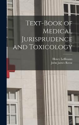 Text-Book of Medical Jurisprudence and Toxicology - Leffmann, Henry, and Reese, John James
