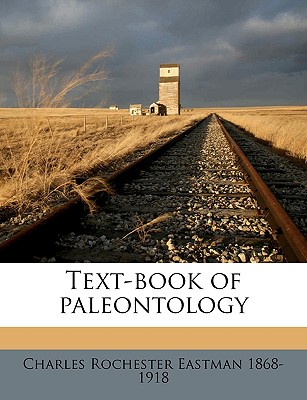 Text-Book of Paleontology Volume 2 - Eastman, Charles Rochester