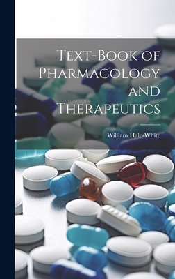 Text-book of Pharmacology and Therapeutics - Hale-White, William, Sir (Creator)