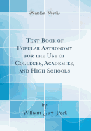 Text-Book of Popular Astronomy for the Use of Colleges, Academies, and High Schools (Classic Reprint)