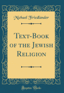 Text-Book of the Jewish Religion (Classic Reprint)