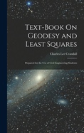 Text-Book On Geodesy and Least Squares: Prepared for the Use of Civil Engineering Students