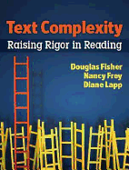 Text Complexity: Raising Rigor in Reading - Fisher, Douglas