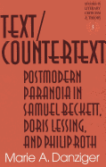 Text/Countertext: Postmodern Paranoia in Samuel Beckett, Doris Lessing, and Philip Roth - Danziger, Marie A