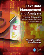 Text Data Management and Analysis: A Practical Introduction to Information Retrieval and Text Mining
