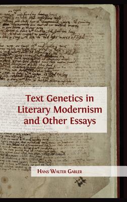Text Genetics in Literary Modernism and other Essays - Gabler, Hans Walter