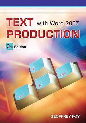 Text Production with Microsoft Word 2007 - Foy, Geoffrey