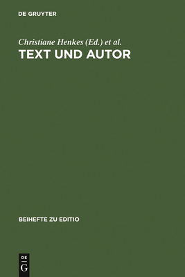 Text Und Autor: Beitr?ge Aus Dem Venedig-Symposium 1998 Des Graduiertenkollegs ?Textkritik (M?nchen) - Henkes, Christiane (Editor), and Saller, Harald (Editor), and Richter, Thomas (Editor)