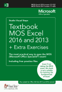 Textbook Mos Excel 2016 and 2013 + Extra Exercises: The Most Practical Way to Pass the Mos (Microsoft Office Specialist) Exam!