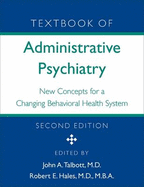 Textbook of Administrative Psychiatry: New Concepts for a Changing Behavioral Health System