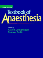 Textbook of Anaesthesia - Aitkenhead, Alan R, BSC, MD