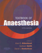 Textbook of Anaesthesia - Aitkenhead, Alan R, BSC, MD (Editor), and Smith, Graham, MD (Editor), and Rowbotham, David J, MD, MRCP (Editor)