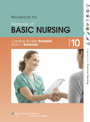 Textbook of Basic Nursing Workbook - Rosdahl, Caroline Bunker, RN, Bsn, Ma, and Kowalski, Mary T, RN, Ba, Bsn, Msn