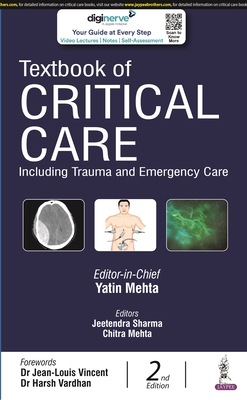 Textbook of Critical Care: Including Trauma and Emergency Care - Mehta, Yatin, and Sharma, Jeetendra, and Mehta, Chitra