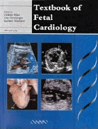 Textbook of Fetal Cardiology - Allan, Lindsey (Editor), and Hornberger, Lisa (Editor), and Sharland, Gurleen (Editor)