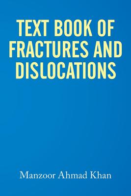 Textbook of Fractures and Dislocations - Khan, Manzoor Ahmad