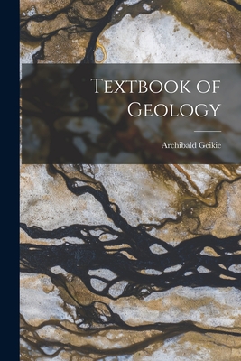 Textbook of Geology - Geikie, Archibald