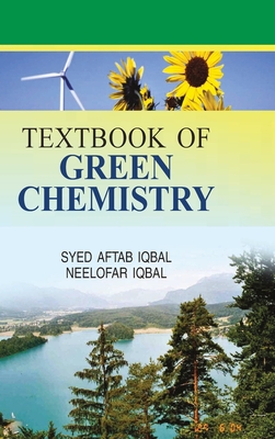 Textbook of Green Chemistry - Iqbal, Syed Aftab