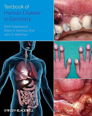 Textbook of Human Disease in Dentistry - Greenwood, Mark, and Seymour, Robin, and Meechan, John, PhD