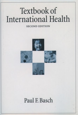 Textbook of International Health - Basch, Paul F