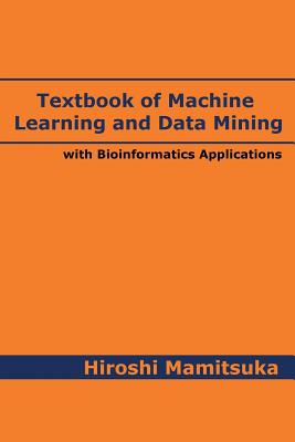 Textbook of Machine Learning and Data Mining: with Bioinformatics Applications - Mamitsuka, Hiroshi