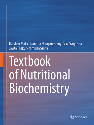 Textbook of Nutritional Biochemistry - Malik, Darshan, and Narayanasamy, Nandita, and Pratyusha, V A