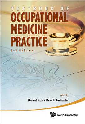 Textbook of Occupational Medicine Practice (3rd Edition) - Takahashi, Ken (Editor), and Koh, David Soo Quee (Editor)