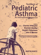 Textbook of Pediatric Asthma: An International Perspective - Naspitz, Charles K, and Szefler, Stanley J, and Tinkelman, David