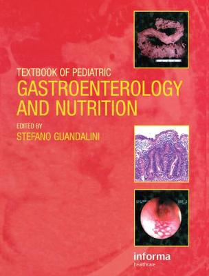 Textbook of Pediatric Gastroenterology and Nutrition - Guandalini, Stefano
