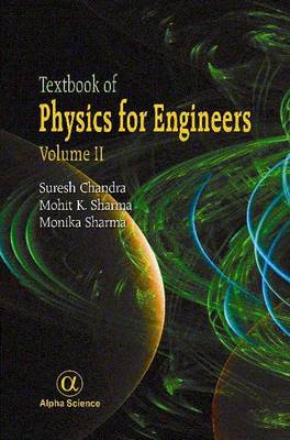 Textbook of Physics for Engineers, Volume II - Chandra, Suresh, and Sharma, Mohit K., and Sharma, Monika