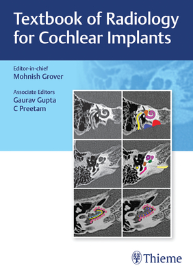 Textbook of Radiology for Cochlear Implants - Grover, Mohnish (Editor), and Gupta, Gaurav, and Preetam, C