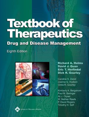 Textbook of Therapeutics: Drug and Disease Management - Helms, Richard A, Pharmd (Editor), and Quan, David J, Pharmd (Editor)