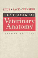 Textbook of Veterinary Anatomy - Dyce, Keith M, DVM, BSC, and Sack, Wolfgang O, Dr., DVM, PhD, Med, and Wensing, C J G, DVM, PhD