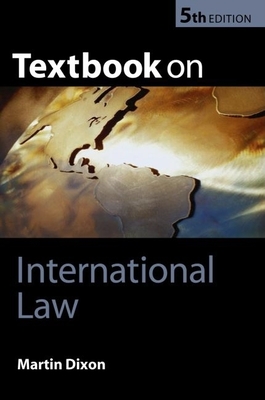 Textbook on International Law - Dixon, Martin, M.A