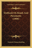 Textbook on Roads and Pavements (1908)