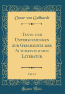 Texte Und Untersuchungen Zur Geschichte Der Altchristlichen Literatur, Vol. 13 (Classic Reprint)