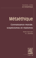 Textes Cles de Metaethique: Connaissance Morale, Scepticismes Et Realismes