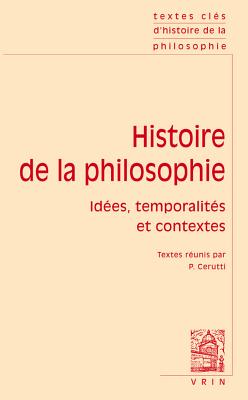 Textes Cles D'Histoire de la Philosophie: Idees, Temporalites Et Contextes - Alquie, Ferdinand (Text by), and Belaval, Yvon (Text by), and Brehier, Emile (Text by)