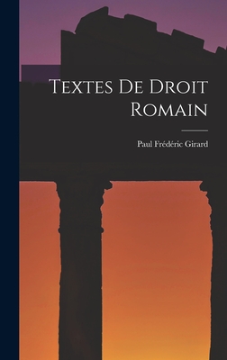 Textes de Droit Romain - Girard, Paul Fr?d?ric