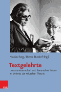 Textgelehrte: Literaturwissenschaft Und Literarisches Wissen Im Umkreis Der Kritischen Theorie