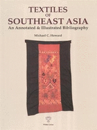 Textiiles of South East Asia: Annotated Bibliography