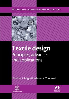 Textile Design: Principles, Advances and Applications - Briggs-Goode, A (Editor), and Townsend, K (Editor)