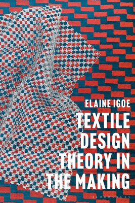 Textile Design Theory in the Making - Igoe, Elaine