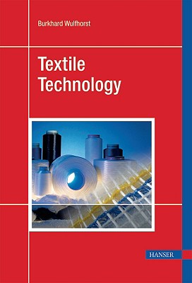 Textile Technology - Wulfhorst, Burkhard, and Gries, Thomas, and Veit, Dieter