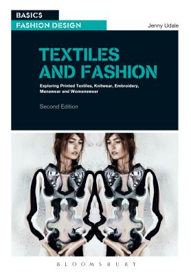 Textiles and Fashion: Exploring printed textiles, knitwear, embroidery, menswear and womenswear - Udale, Jenny