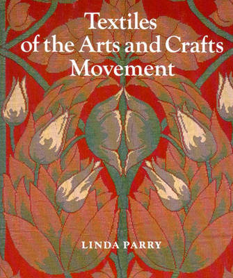 Textiles of the Arts and Crafts Movement - Parry, Linda
