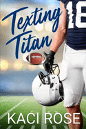 Texting Titan: A Second Chance, College Football Romance