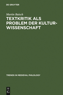 Textkritik als Problem der Kulturwissenschaft - Baisch, Martin