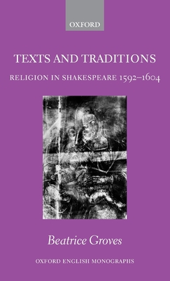 Texts and Traditions: Religion in Shakespeare 1592-1604 - Groves, Beatrice