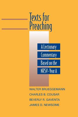 Texts for Preaching, Year a: A Lectionary Commentary Based on the NRSV - Brueggemann, Walter (Editor), and Cousar, Charles B (Editor), and Gaventa, Beverly Roberts (Editor)